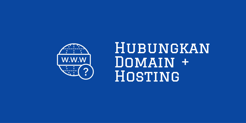 menghubungkan domain ke hosting